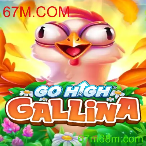 Explorando o Mundo de GoHighGallina: Um Jogo Empolgante com a Marca 67M.COM